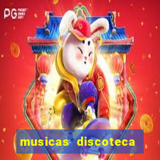 musicas discoteca anos 70 80 90